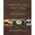 Cooking for Halflings & Monsters: 111 Comfy, Cozy Recipes for Fantasy-Loving Souls