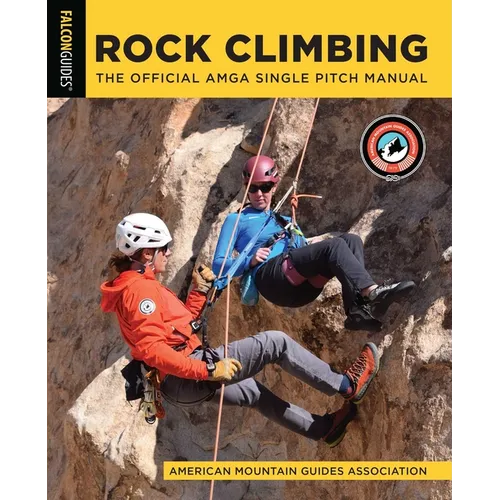 Rock Climbing: The Official AMGA Single Pitch Manual