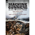 Machine Gunners on the Western Front: The Emma Gees by Herbert W. McBride & the Canadian Emma Gees by C. S. Grafton