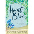Haint Blue: A Tipsy Collins Novel