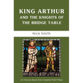 King Arthur and the Knights of the Bridge Table