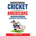 Understanding Cricket A Guide For Americans