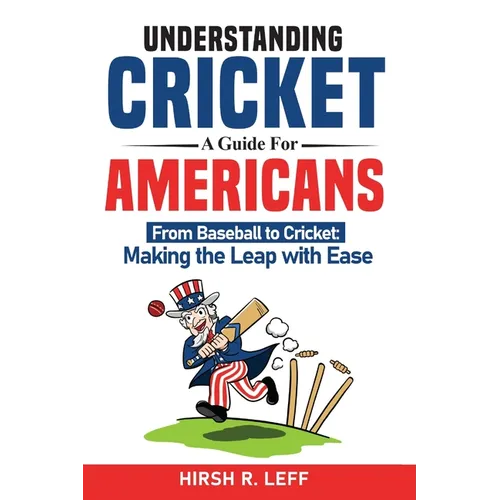 Understanding Cricket A Guide For Americans