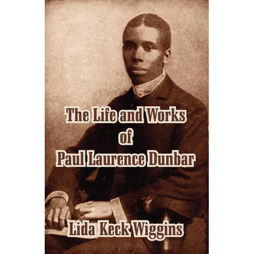 The Life and Works of Paul Laurence Dunbar
