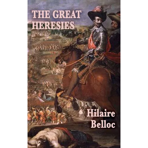The Great Heresies: A Historical Study of the Major Challenges to Christian Doctrine