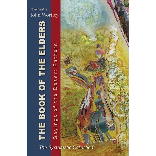 Book of the Elders: Sayings of the Desert Fathers: The Systematic Collection