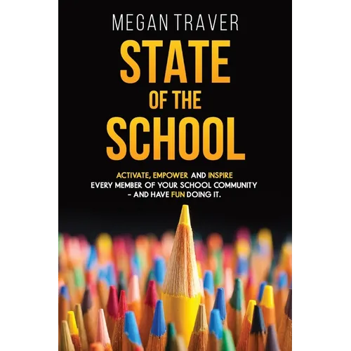 State of the School: Transformative strategies to activate, empower, and inspire every member of your school community - and have fun doing it