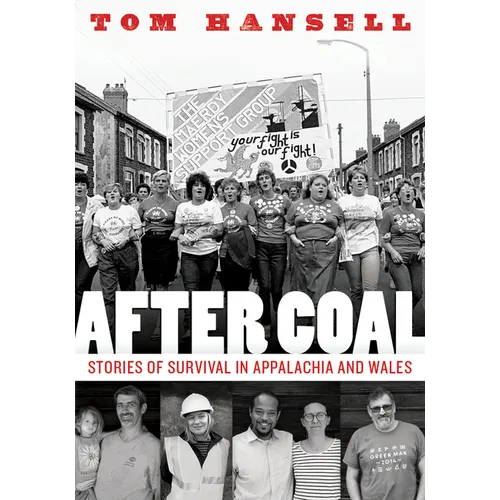 After Coal: Stories of Survival in Appalachia and Wales