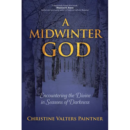 A Midwinter God: Encountering the Divine in Seasons of Darkness
