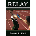 Relay: A Novel for Young Adults