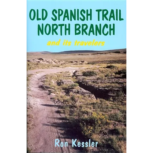 Old Spanish Trail North Branch: Stories of the Exploration of the American Southwest
