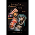 Someday ... You'Ll Know!