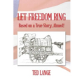 Let Freedom Ring: Based on a True Story...Almost!