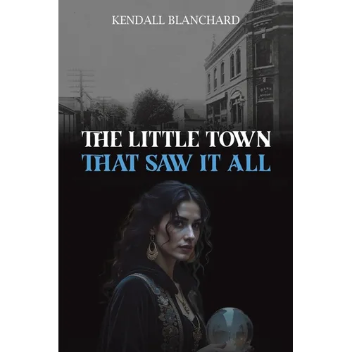 The Little Town That Saw It All