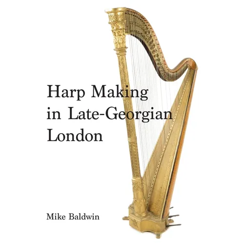 Harp Making in Late-Georgian London