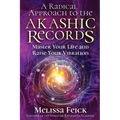 A Radical Approach to the Akashic Records: Master Your Life and Raise Your Vibration