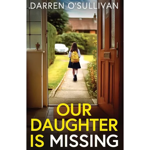 Our Daughter is Missing: A must-read psychological thriller with a jaw-dropping twist