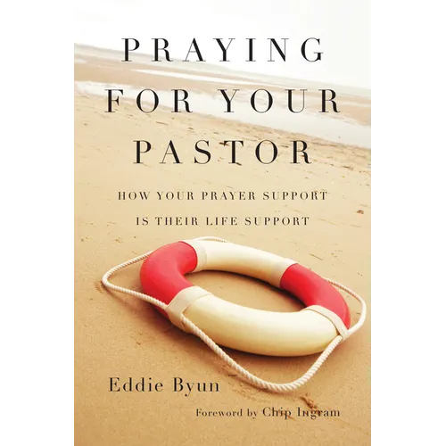 Praying for Your Pastor: How Your Prayer Support Is Their Life Support