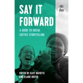 Say It Forward: A Guide to Social Justice Storytelling