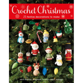 Crochet Christmas: 25 Festive Decorations to Make