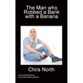 The Man who Robbed a Bank with a Banana