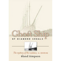 Ghost Ship of Diamond Shoals: The Mystery of the Carroll A. Deering