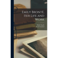 Emily Brontë, Her Life and Work