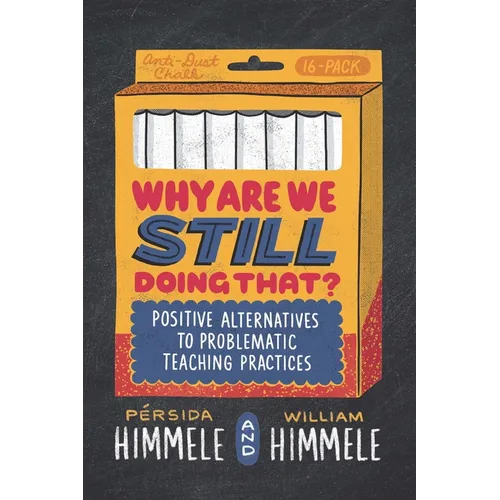 Why Are We Still Doing That?: Positive Alternatives to Problematic Teaching Practices