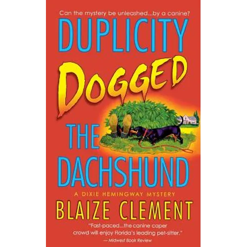 Duplicity Dogged the Dachshund: The Second Dixie Hemingway Mystery