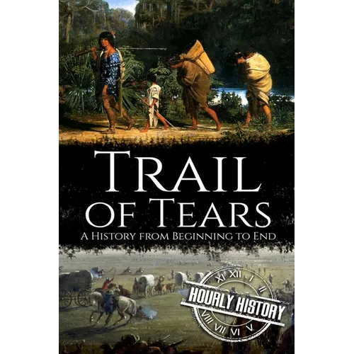 Trail of Tears: A History from Beginning to End