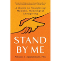 Stand by Me: A Guide to Navigating Modern, Meaningful Caregiving
