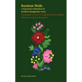 Random Walk: a wayward collection of modern Hungarian verse