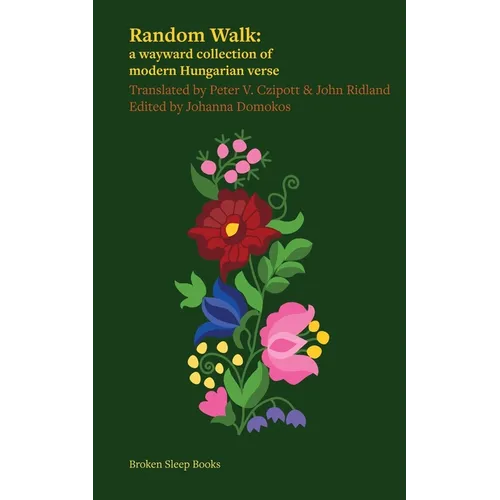 Random Walk: a wayward collection of modern Hungarian verse