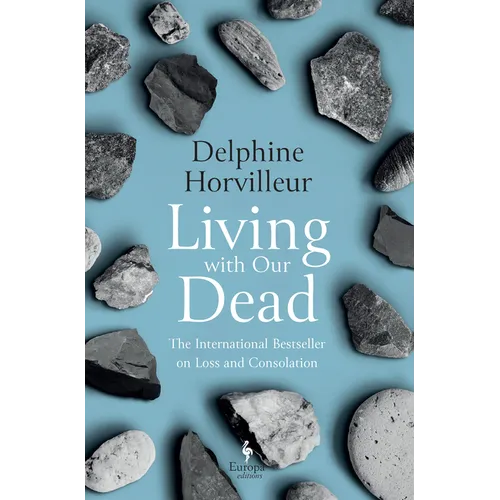 Living with Our Dead: On Loss and Consolation