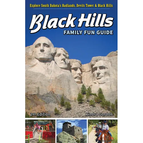 Black Hills Family Fun Guide: Explore South Dakota's Badlands, Devils Tower & Black Hills