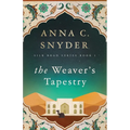 The Weaver's Tapestry: Silk Road Series Book 1