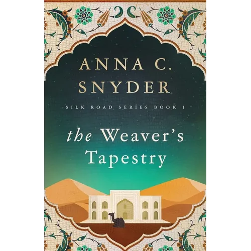 The Weaver's Tapestry: Silk Road Series Book 1