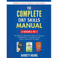 The Complete DBT Skills Manual: 3 Books in 1: The Ultimate Dialectical Behavior Therapy Workbook For Treating Anxiety, Stress, Depression & Anger Mind
