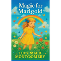 Magic for Marigold: A Novel of Childhood and Wonder