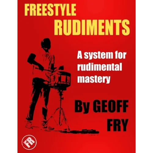 Freestyle Rudiments: A system for rudimental mastery
