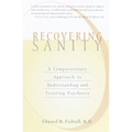 Recovering Sanity: A Compassionate Approach to Understanding and Treating Pyschosis