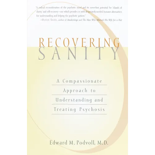 Recovering Sanity: A Compassionate Approach to Understanding and Treating Pyschosis