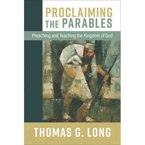 Proclaiming the Parables: Preaching and Teaching the Kingdom of God