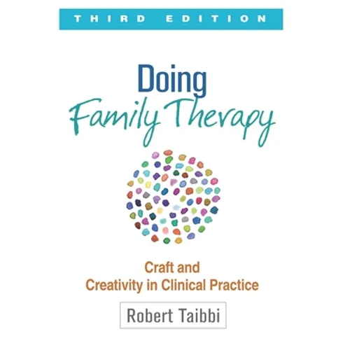 Doing Family Therapy: Craft and Creativity in Clinical Practice, Third Edition, Paperback