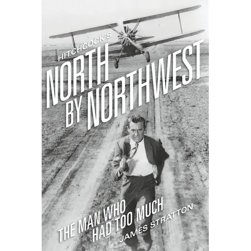 Hitchcock's North by Northwest: The Man Who Had Too Much