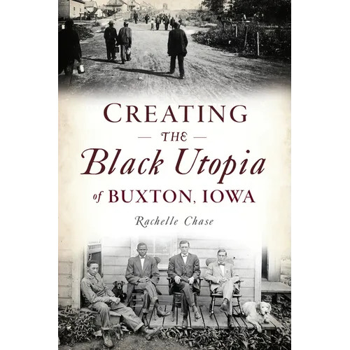 Creating the Black Utopia of Buxton, Iowa