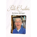 Poetic Creations By James Springer