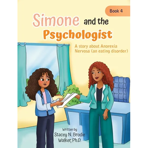 Simone and the Psychologist: A story about Anorexia Nervosa (an eating disorder)