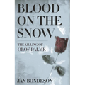 Blood on the Snow: The Killing of Olof Palme