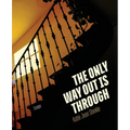 The Only Way Out Is Through: Essays